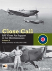 Image for Close Call: RAF Close Air Support in the Mediterranean Volume II Sicily to Victory in Italy 1943-1945