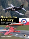 Image for Teach for the Sky : British Training Aircraft since 1945