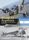Image for Wings of Argentina : Argentina&#39;s Aircraft Industry Since 1927