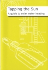 Image for Tapping the sun  : a guide to solar water heating