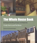 Image for The whole house book  : ecological building design &amp; materials