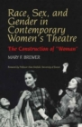 Image for Race, Sex, and Gender in Contemporary Women&#39;s Theatre : The Construction of &#39;Woman&#39;