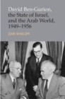 Image for David Ben-Gurion, the State of Israel, and the Arab world, 1949-1956