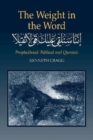 Image for The weight in the word  : prophethood - biblical and quranic