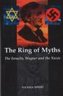 Image for The Ring of Myths : The Israelis, Wagner and the Nazis