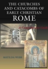 Image for The churches and catacombs of Early Christian Rome  : a comprehensive guide