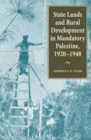 Image for State Lands and Rural Development in Mandatory Palestine, 1920-1948