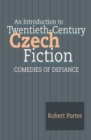 Image for An Introduction to Twentieth-Century Czech Fiction : Comedies of Defiance