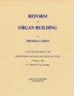 Image for Reform in Organ Building : A Lecture Delivered to the Birmingham and Midland Musical Guild, 4th February, 1888