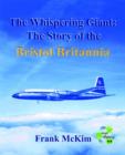 Image for The Whispering Giant: the Story of the Bristol Britannia