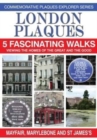 Image for London Plaques - 5 Fascinating Walks : Viewing the Homes of the Great and Good: Mayfair, Marylebone and St James&#39;s