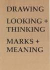 Image for Drawing : Looking and Thinking - Marks and Meaning