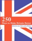 Image for 250 Ways to Make Britain Better