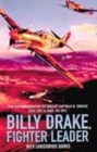 Image for Billy Drake, fighter leader  : the autobiography of Group Captain B. Drake, DSO, DFC &amp; Bar, DFC (US)