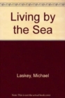 Image for Living by the Sea