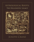 Image for Astrological Roots: The Hellenistic Legacy