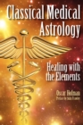 Image for Classical Medical Astrology : Healing with the Elements