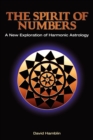 Image for The Spirit of Numbers: a New Exploration of Harmonic Astrology