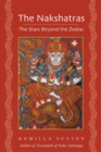 Image for The nakshatras  : the stars beyond the zodiac