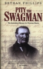 Image for Pity the Swagman : The Australian Odyssey of a Victorian Diarist