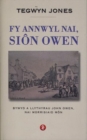Image for Fy Annwyl Nai, Sion Owen - Bywyd a Llythyrau John Owen, Nai Morrisiaid Mon