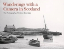 Image for Wanderings with a Camera in Scotland : The Photography of Erskine Beveridge