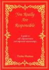 Image for You really are responsible  : a guide to self-empowerment and improved relationships