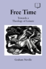 Image for Free time  : towards a theology of leisure