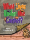 Image for What Lives Under the Carpet?
