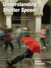 Image for Understanding shutter speed  : action, low-light and creative photography