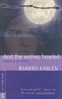 Image for And the Wolves Howled : Fragments of Two Lifetimes