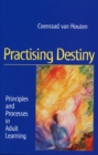 Image for Practising Destiny : Principles and Processes in Adult Learning