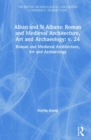 Image for Alban and St Albans: Roman and Medieval Architecture, Art and Archaeology: v. 24 : Roman and Medieval Architecture, Art and Archaeology