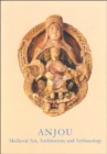 Image for Anjou : Medieval Art, Architecture and Archaeology
