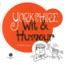 Image for Yorkshire Wit &amp; Humour : Packed with Fun for All the Family