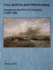 Image for Foul Berths and French Spies : Essays on the Port of Liverpool, c. 1830-1930