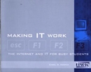 Image for Making It Work - The Internet and It for Busy Students