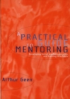 Image for A practical guide to mentoring  : developing initial teacher training and education in schools