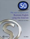 Image for Fifty ways to improve your business English using the Internet  : without too much effort!