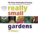 Image for Really small gardens  : a practical guide to gardening in a truly small space