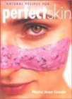Image for Natural recipes for perfect skin  : cosmetic masks and lotions that are good enough to eat