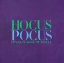 Image for Hocus pocus  : Titania&#39;s book of spells