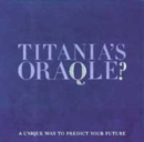 Image for Predict your future with Titania&#39;s oraqle