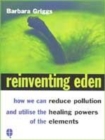 Image for Reinventing eden  : the past, the present and the future of our fragile earth