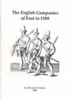 Image for The English Companies of Foot in 1588 : Thoughts on the Organisation of English Trained Bands of London and Their Standards in the Reign of Elizabeth