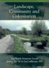 Image for Landscape, community and colonisation  : the north Somerset levels during the 1st to 2nd millennia AD