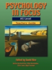 Image for Psychology in focusAS level,: Teacher&#39;s guide : Teacher&#39;s Guide