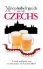 Image for The Xenophobe&#39;s Guide to the Czechs