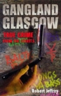 Image for Gangland Glasgow  : true crime from the streets