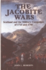 Image for The Jacobite wars  : Scotland and the military campaigns of 1715 and 1745